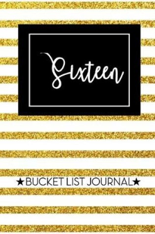 Cover of Sixteen Bucket List Journal