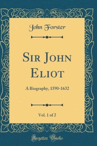 Cover of Sir John Eliot, Vol. 1 of 2