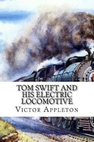 Cover of Tom Swift and His Electric Locomotive