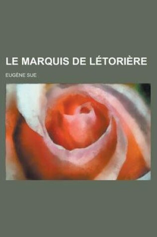 Cover of Le Marquis de Letoriere