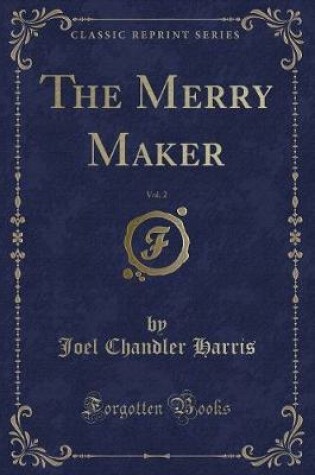 Cover of The Merry Maker, Vol. 2 (Classic Reprint)