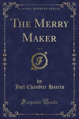 Book cover for The Merry Maker, Vol. 2 (Classic Reprint)