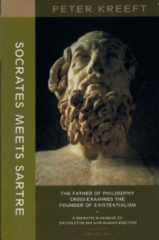 Cover of Socrates Meets Sartre - The Father of Philosophy Cross-examines the Founder of Existentialism