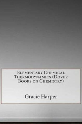 Cover of Elementary Chemical Thermodynamics (Dover Books on Chemistry)