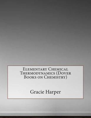 Book cover for Elementary Chemical Thermodynamics (Dover Books on Chemistry)