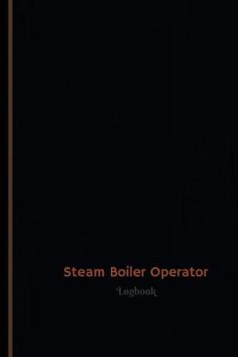 Book cover for Steam Boiler Operator Log (Logbook, Journal - 120 pages, 6 x 9 inches)