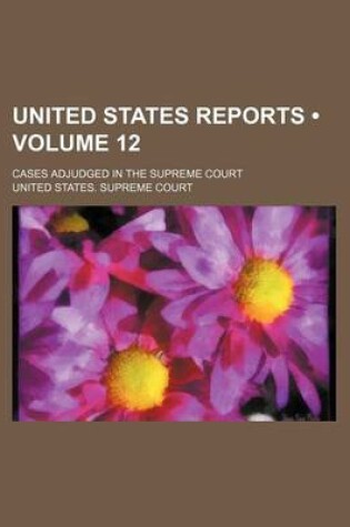 Cover of United States Reports (Volume 12); Cases Adjudged in the Supreme Court