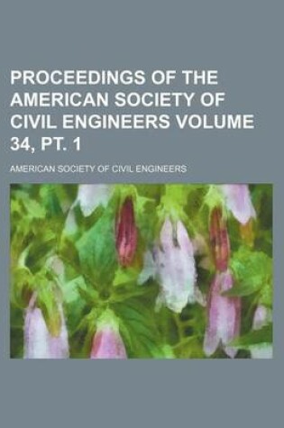 Cover of Proceedings of the American Society of Civil Engineers Volume 34, PT. 1