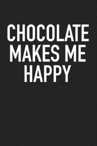 Cover of Chocolate Makes Me Happy