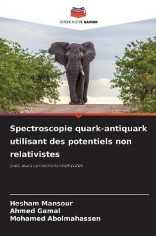 Cover of Spectroscopie quark-antiquark utilisant des potentiels non relativistes