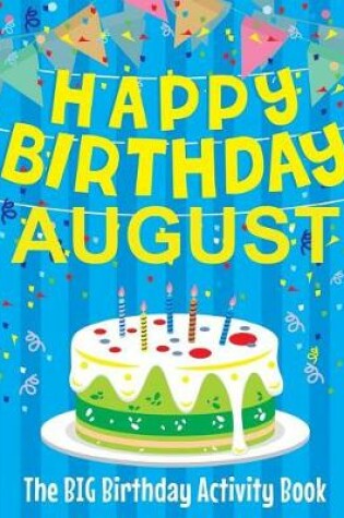Cover of Happy Birthday August - The Big Birthday Activity Book