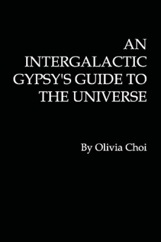 Cover of An Intergalactic Gypsy's Guide to the Universe
