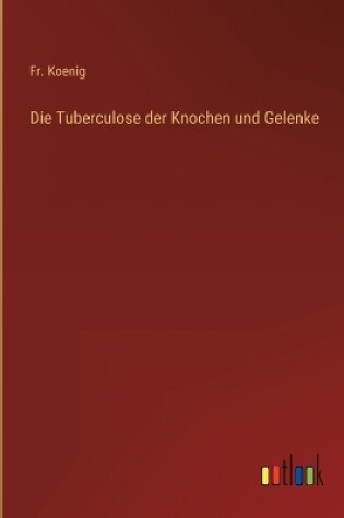 Cover of Die Tuberculose der Knochen und Gelenke