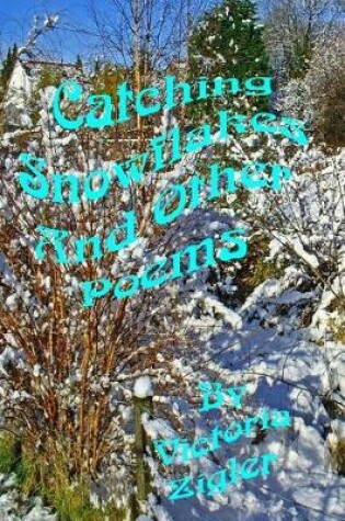 Cover of Catching Snowflakes And Other Poems