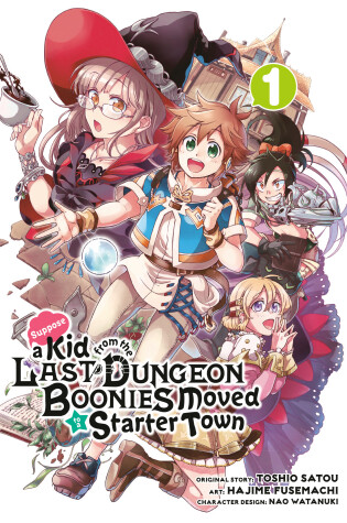 Cover of Suppose a Kid from the Last Dungeon Boonies Moved to a Starter Town 1 (Manga)