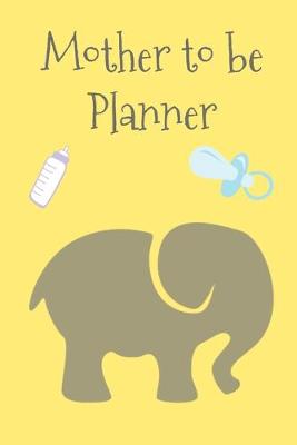 Book cover for Mother to be Planner