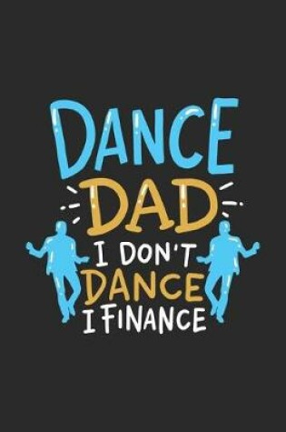 Cover of Dance Dad I Don't Dance I Finance