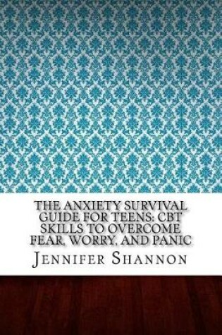 Cover of The Anxiety Survival Guide for Teens
