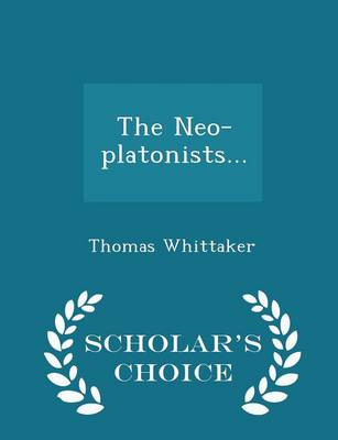 Book cover for The Neo-Platonists... - Scholar's Choice Edition