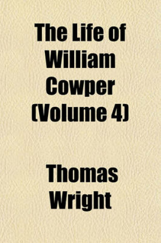 Cover of The Life of William Cowper (Volume 4)