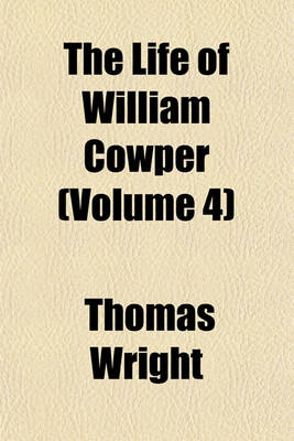 Book cover for The Life of William Cowper (Volume 4)