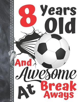 Book cover for 8 Years Old And Awesome At Break Aways