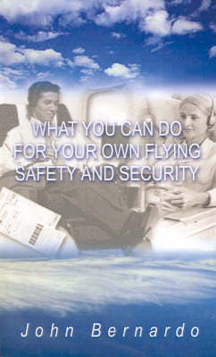 Book cover for What You Can Do for Your Own Flying Safety & Security