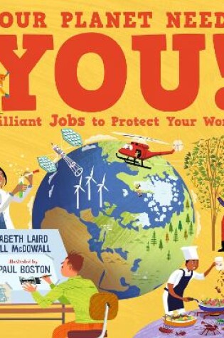 Cover of Your Planet Needs You! Brilliant Jobs to Protect Your World