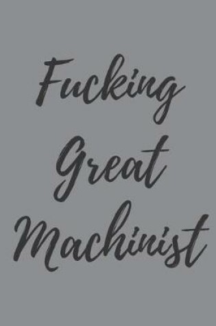 Cover of Fucking Great Machinist
