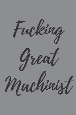 Book cover for Fucking Great Machinist