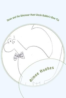 Book cover for Dean and the Dinosaur Hunt Uncle Bubba's Bow Tie