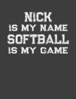 Book cover for Nick Is My Name Softball Is My Game