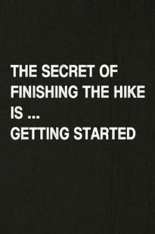 Cover of The Secret of Finishing the Hike Is Getting Started