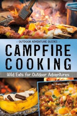 Cover of Campfire Cooking: Wild Eats for Outdoor Adventures (Outdoor Adventure Guides)