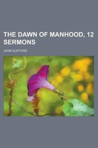 Cover of The Dawn of Manhood, 12 Sermons