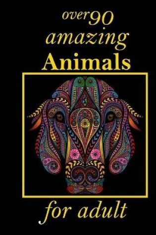 Cover of over 90 amazing Animals for adult