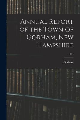 Book cover for Annual Report of the Town of Gorham, New Hampshire; 1954