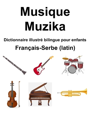Book cover for Fran�ais-Serbe (latin) Musique / Muzika Dictionnaire illustr� bilingue pour enfants