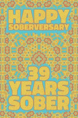 Book cover for Happy Soberversary 39 Years Sober