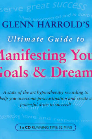 Cover of Glenn Harrold's Ultimate Guide to Manifesting Your Goals and Dreams