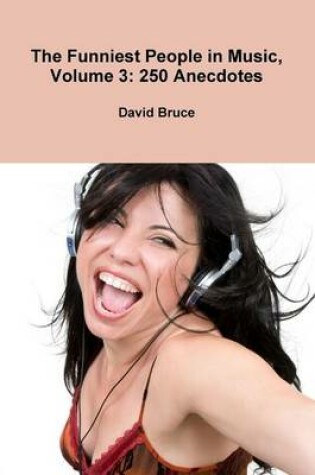 Cover of The Funniest People in Music, Volume 3: 250 Anecdotes