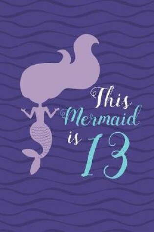 Cover of This Mermaid is 13