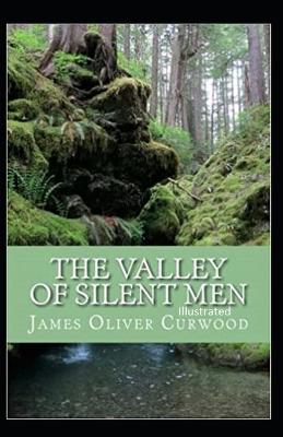 Book cover for The Valley of Silent Men Illustrated