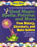 Book cover for Good Magic, Spells, Potions and More from History, Literature & Make-Believe