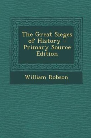 Cover of The Great Sieges of History - Primary Source Edition