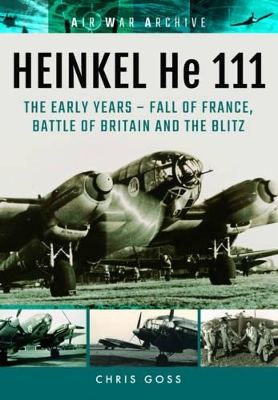 Book cover for Heinkel He 111: The Early Years - Fall of France, Battle of Britain and the Blitz