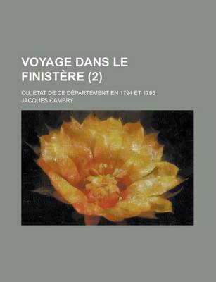 Book cover for Voyage Dans Le Finistere (2); Ou, Etat de Ce Departement En 1794 Et 1795