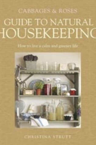 Cover of Cabbages and Roses Guide to Natural Housekeeping