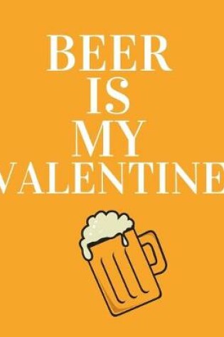 Cover of Beer is my valentine