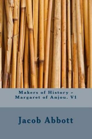 Cover of Makers of History - Margaret of Anjou. V1